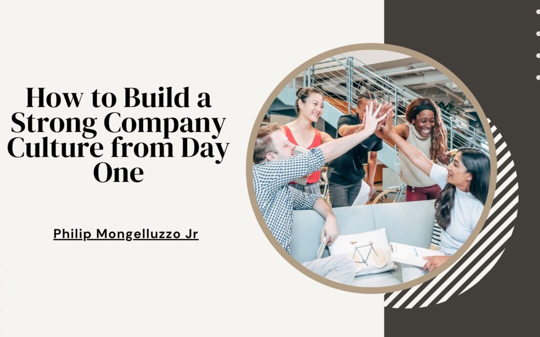 How to Build a Strong Company Culture from Day One