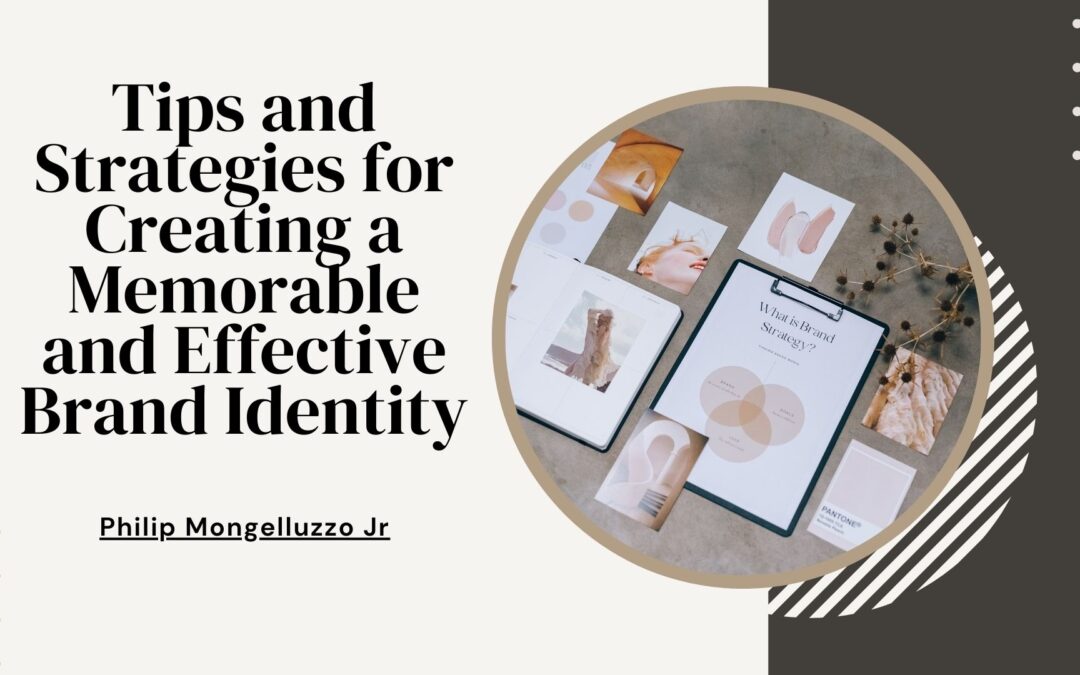 Tips and Strategies for Creating a Memorable and Effective Brand Identity